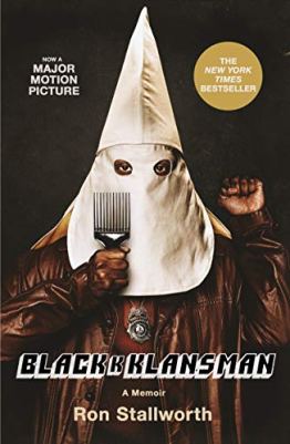 Black Klansman Race Hate and the Undercover Investigation of a Lifetime